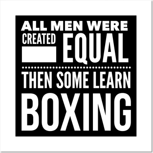 ALL MEN WERE CREATED EQUAL THEN SOME LEARN BOXING Boxer Man Statement Gift Posters and Art